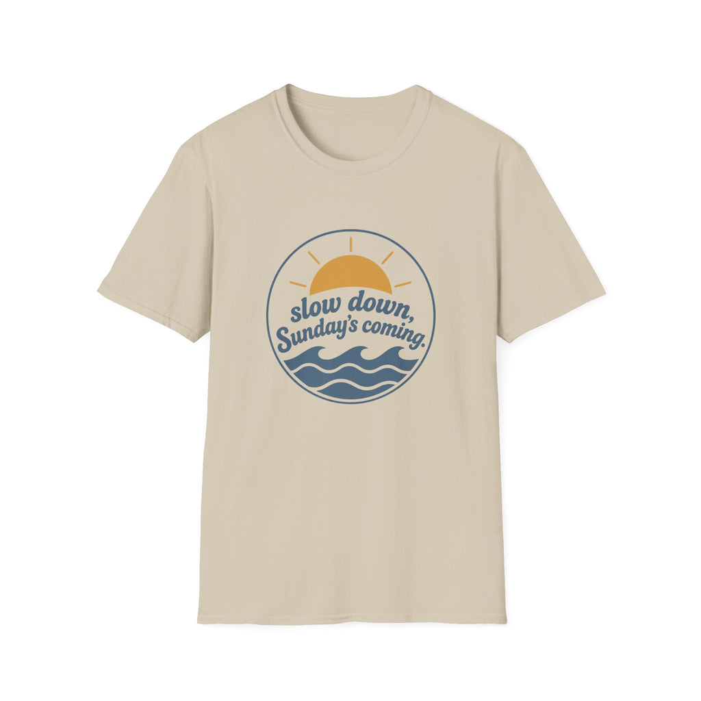 Slow Down Sunday's Coming T-Shirt