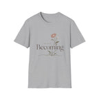 Still Becoming T-Shirt