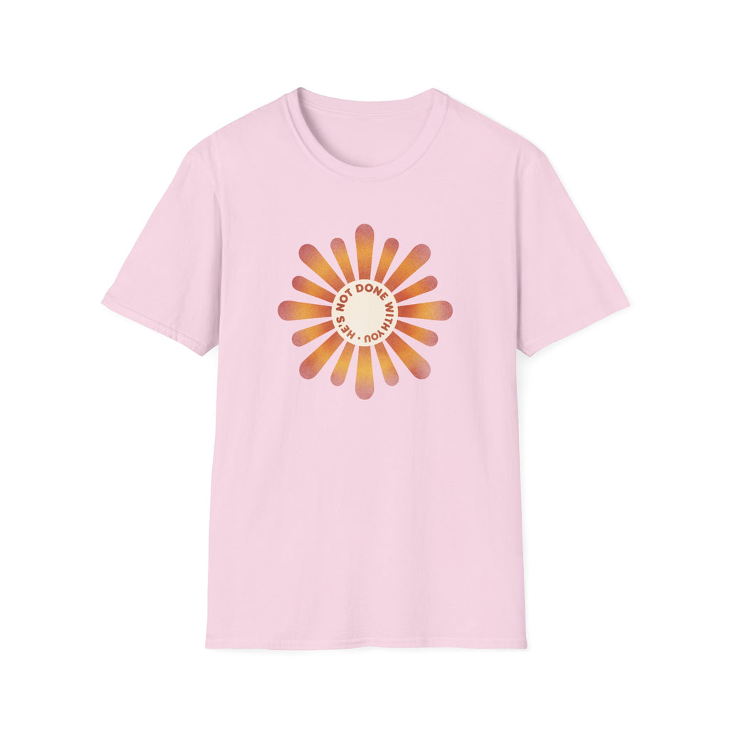 He's Not Done T-Shirt