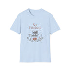 Not Finished, Still Faithful T-Shirt