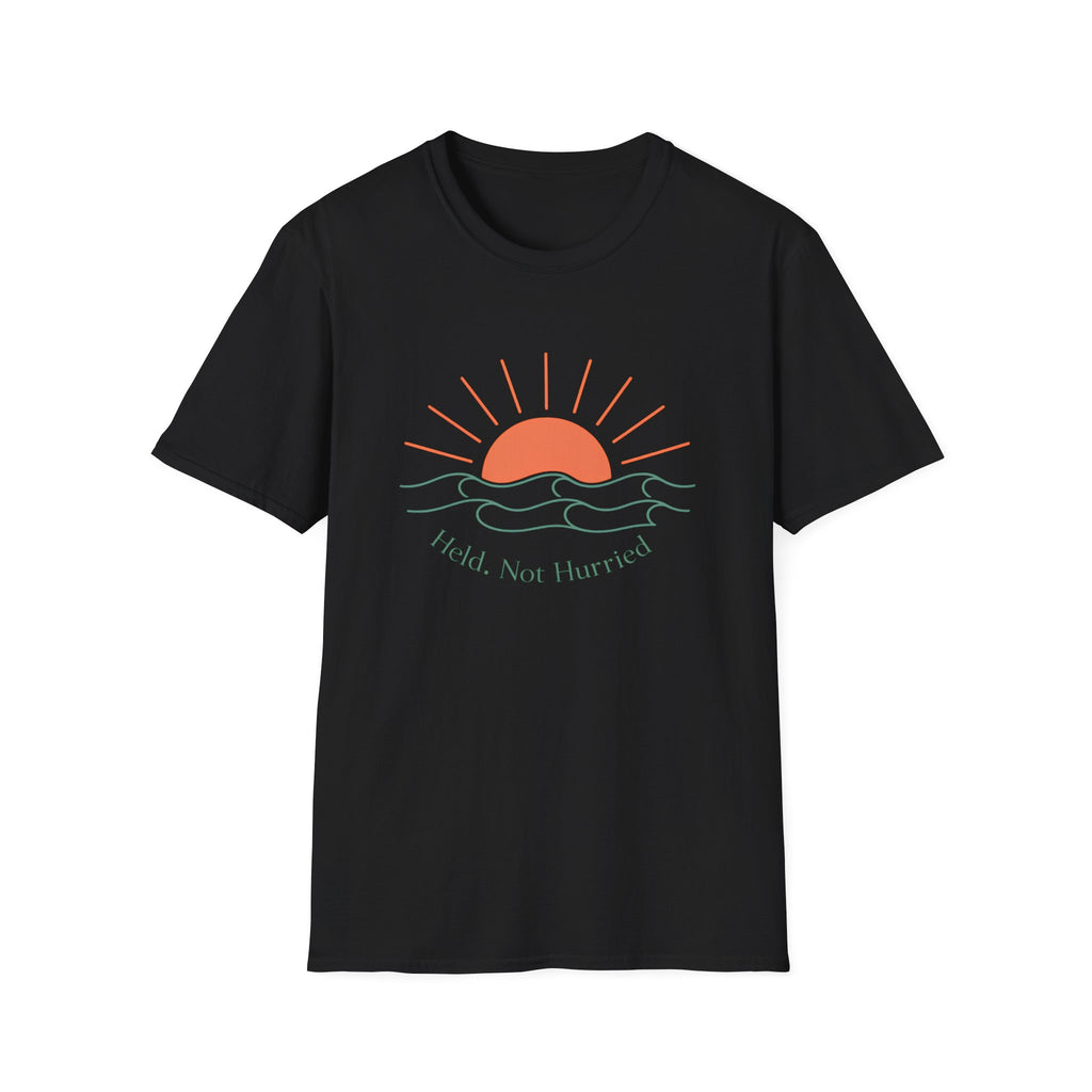 Held Not Hurried Sunrise T-Shirt