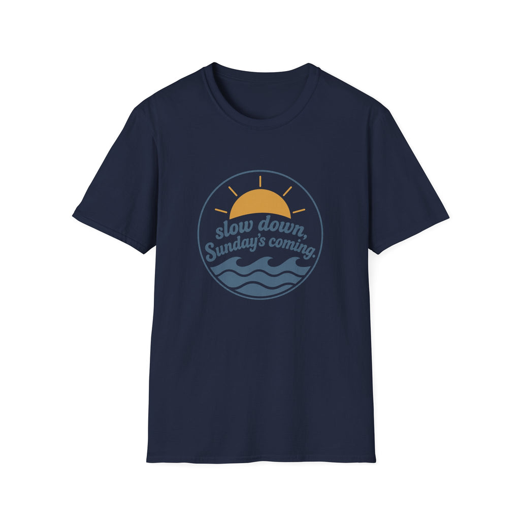 Slow Down Sunday's Coming T-Shirt