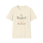 Rooted Not Rushed T-Shirt