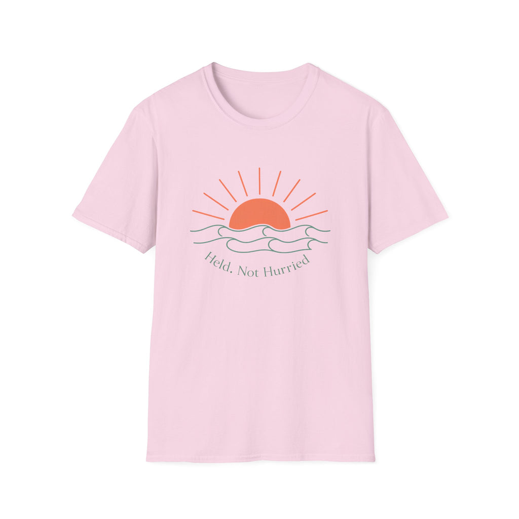 Held Not Hurried Sunrise T-Shirt