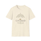 Covered Today T-Shirt