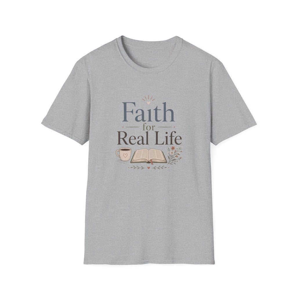 Faith For Real Life T-Shirt