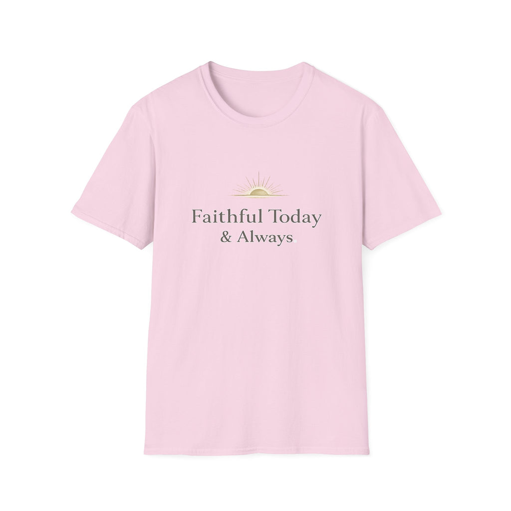 Faithful Today And Always T-Shirt