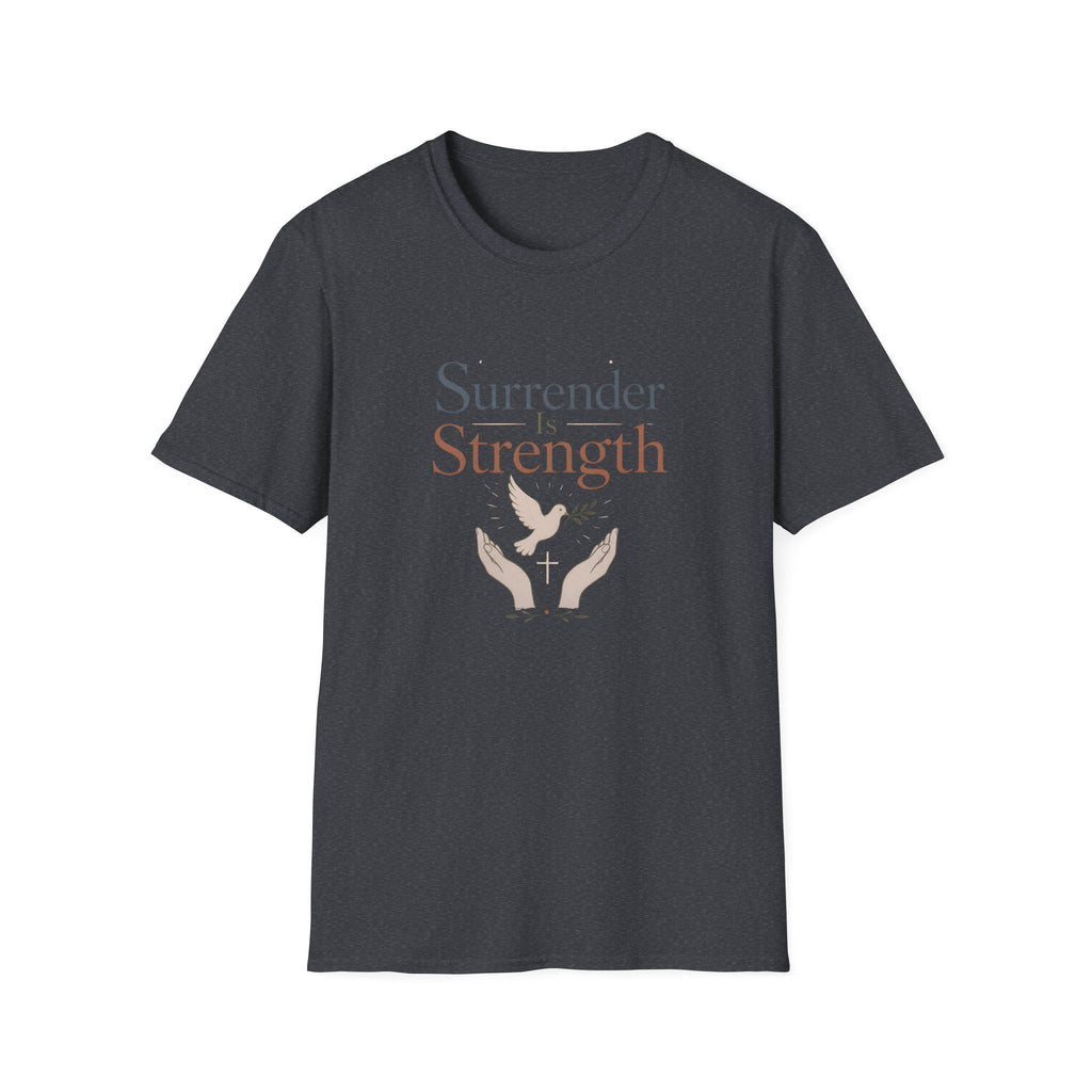 Surrender Is Strength T-Shirt
