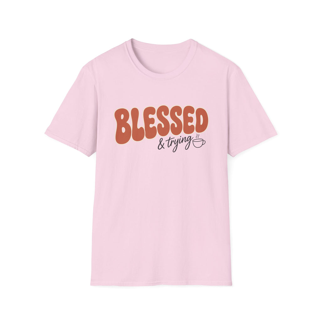 Blessed and Trying T-Shirt