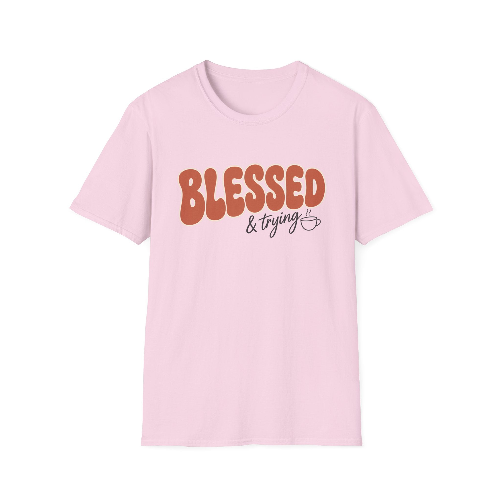 Blessed and Trying T-Shirt