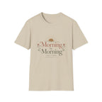 Morning by Morning T-Shirt