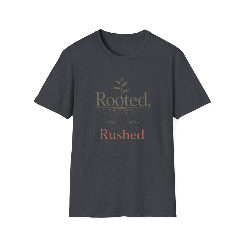 Rooted Not Rushed T-Shirt