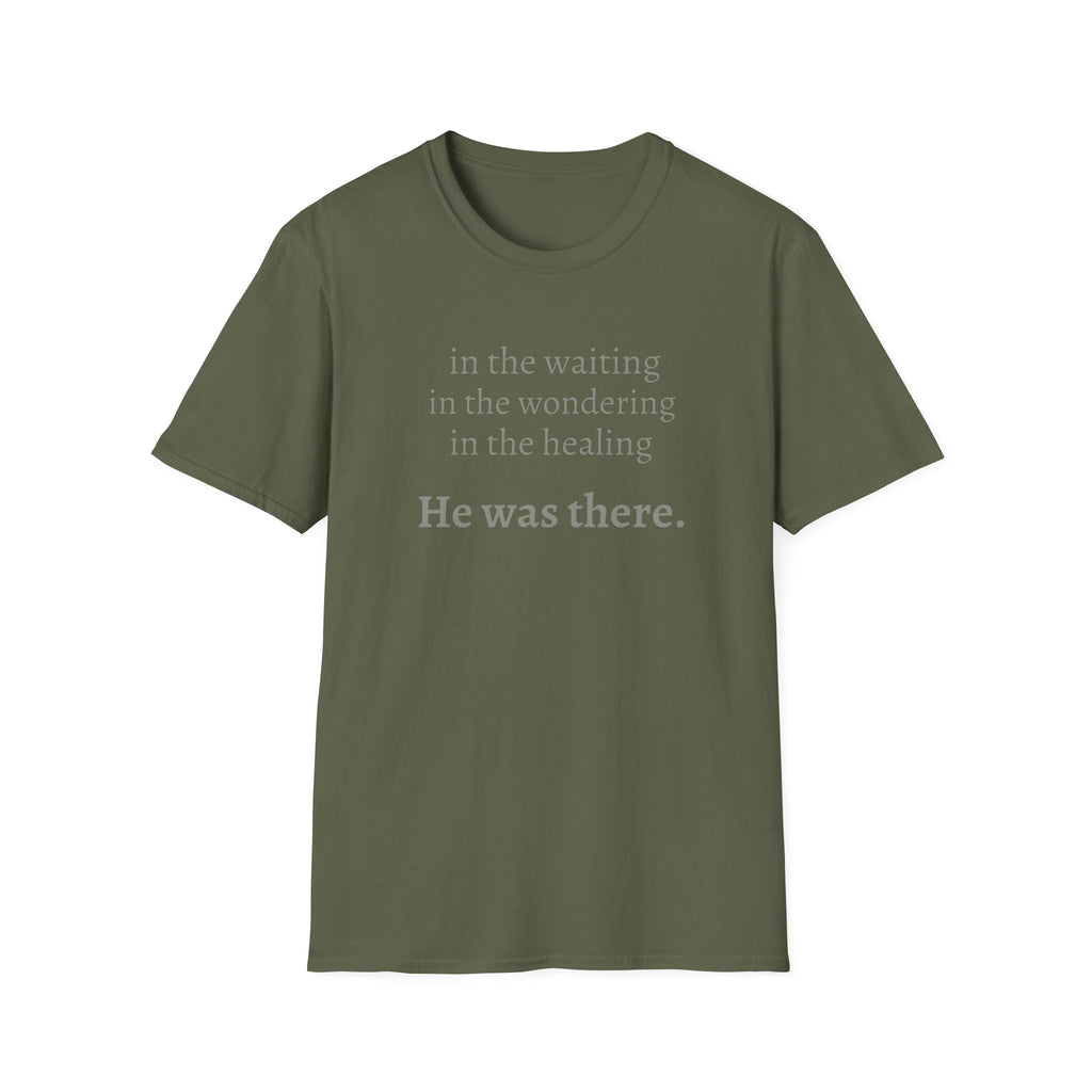 He Was There T-Shirt