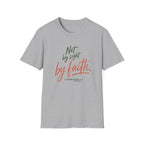 Not By Sight By Faith T-Shirt