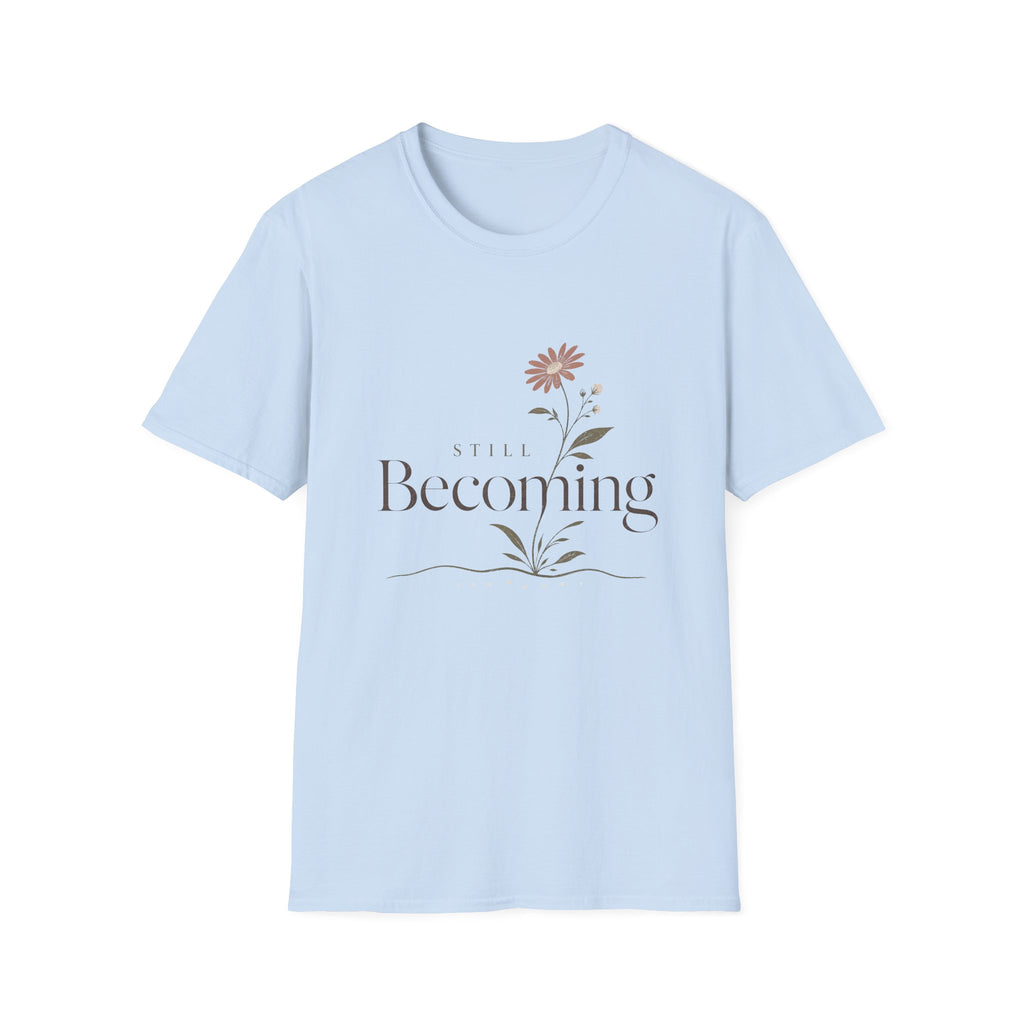Still Becoming T-Shirt