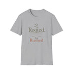 Rooted Not Rushed T-Shirt