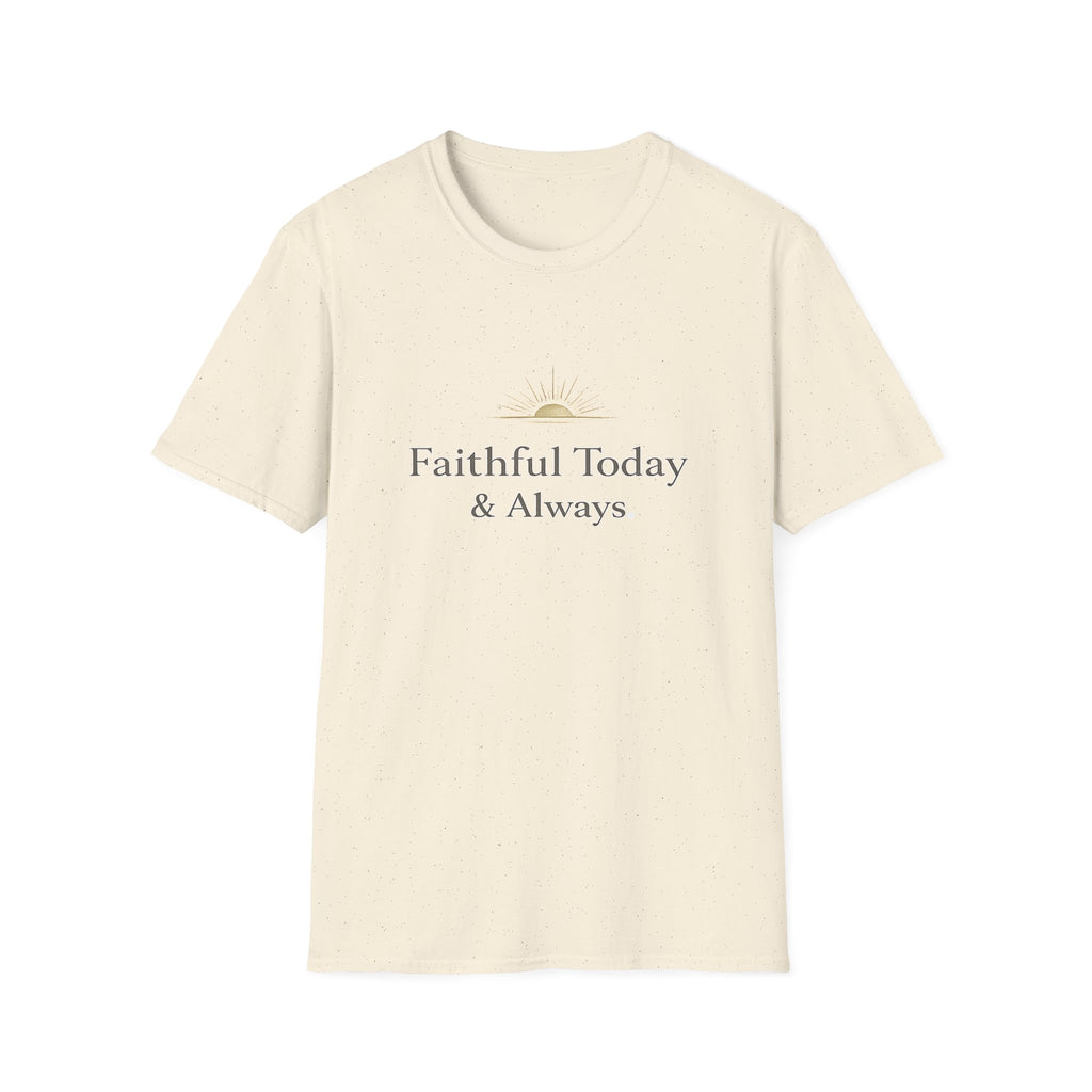 Faithful Today And Always T-Shirt