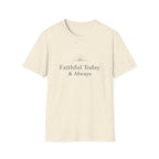 Faithful Today And Always T-Shirt