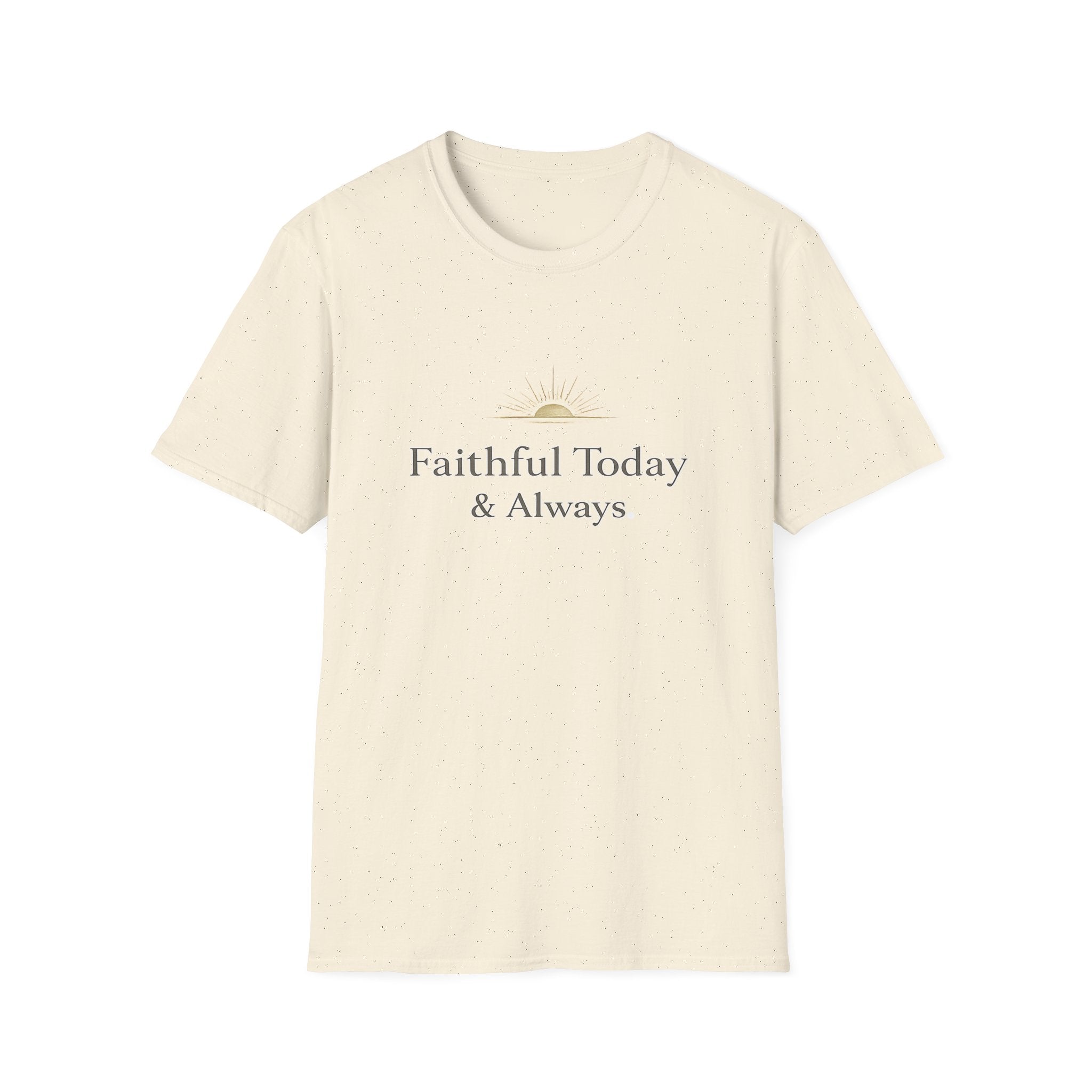 Faithful Today And Always T-Shirt