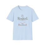 Rooted Not Rushed T-Shirt