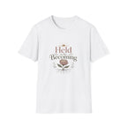 Held in the Becoming T-Shirt