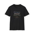 Grace Doesn't Run Out T-Shirt