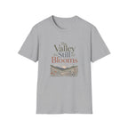 The Valley Still Blooms T-Shirt