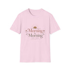 Morning by Morning T-Shirt