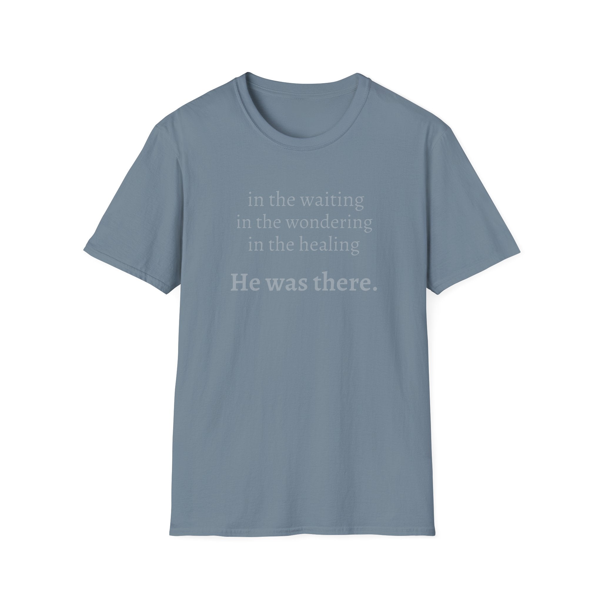 He Was There T-Shirt