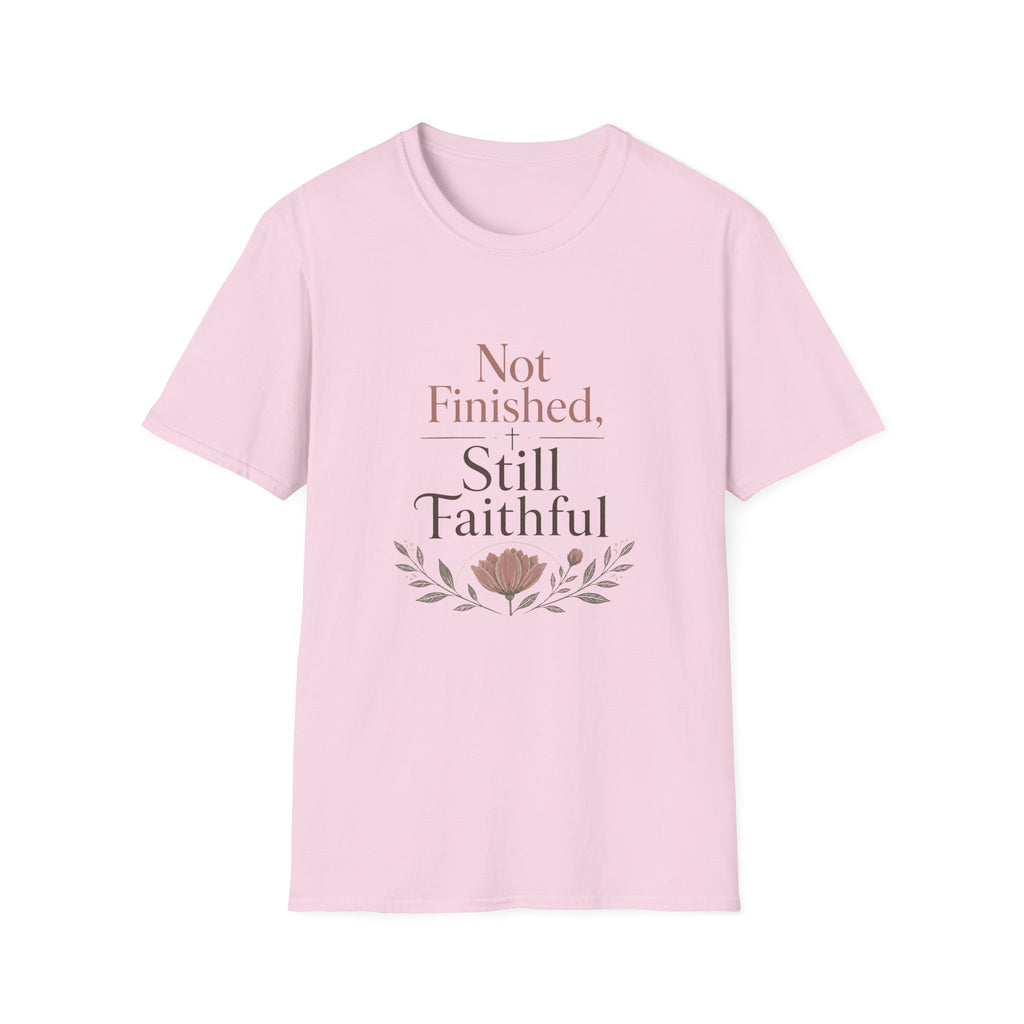 Not Finished, Still Faithful T-Shirt
