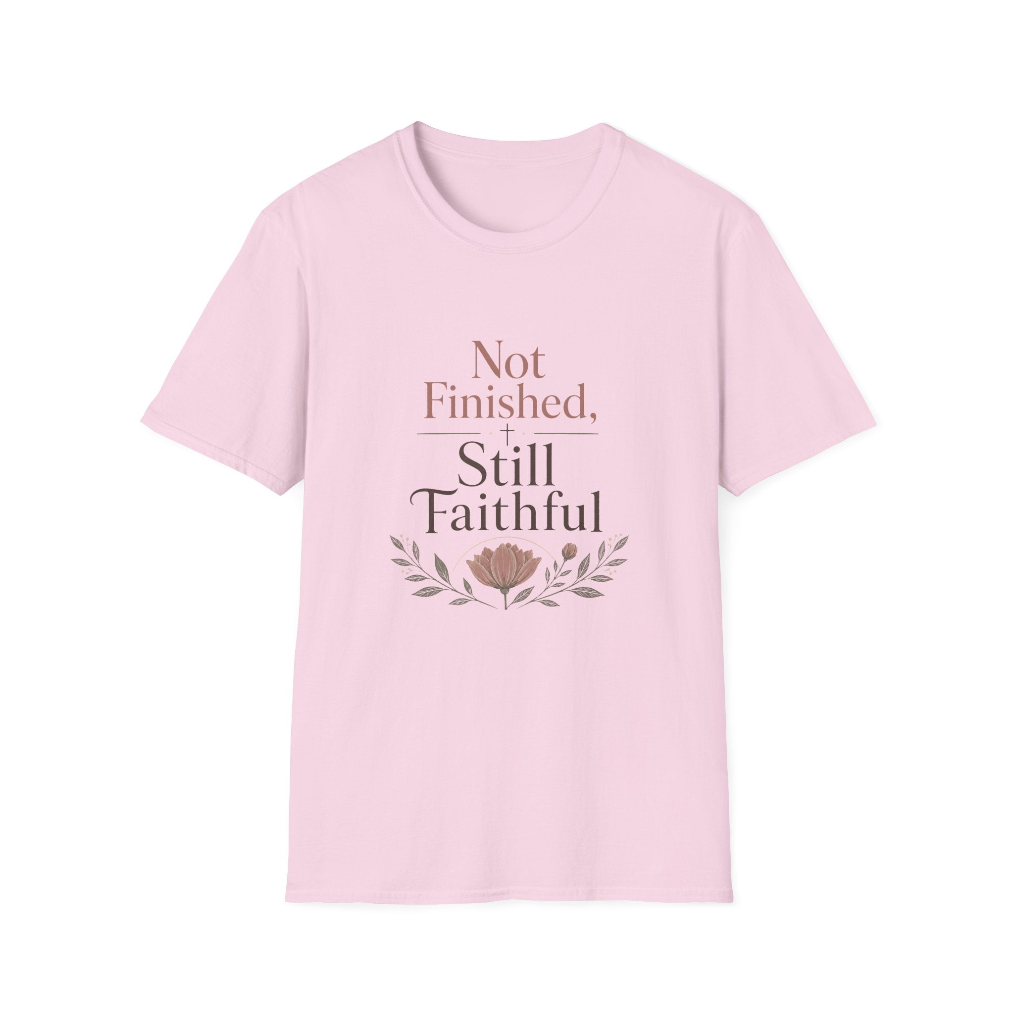Not Finished, Still Faithful T-Shirt