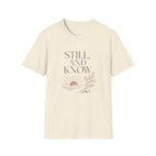 Still and Know T-Shirt