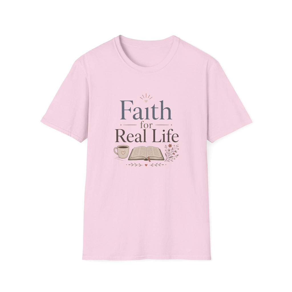 Faith For Real Life T-Shirt