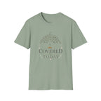 Covered Today T-Shirt