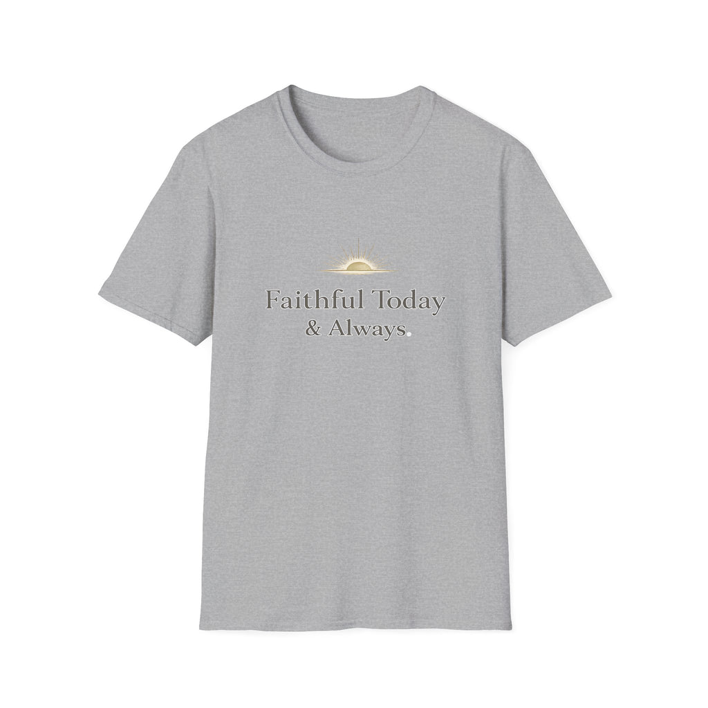 Faithful Today And Always T-Shirt
