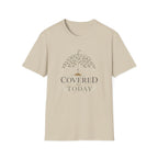 Covered Today T-Shirt