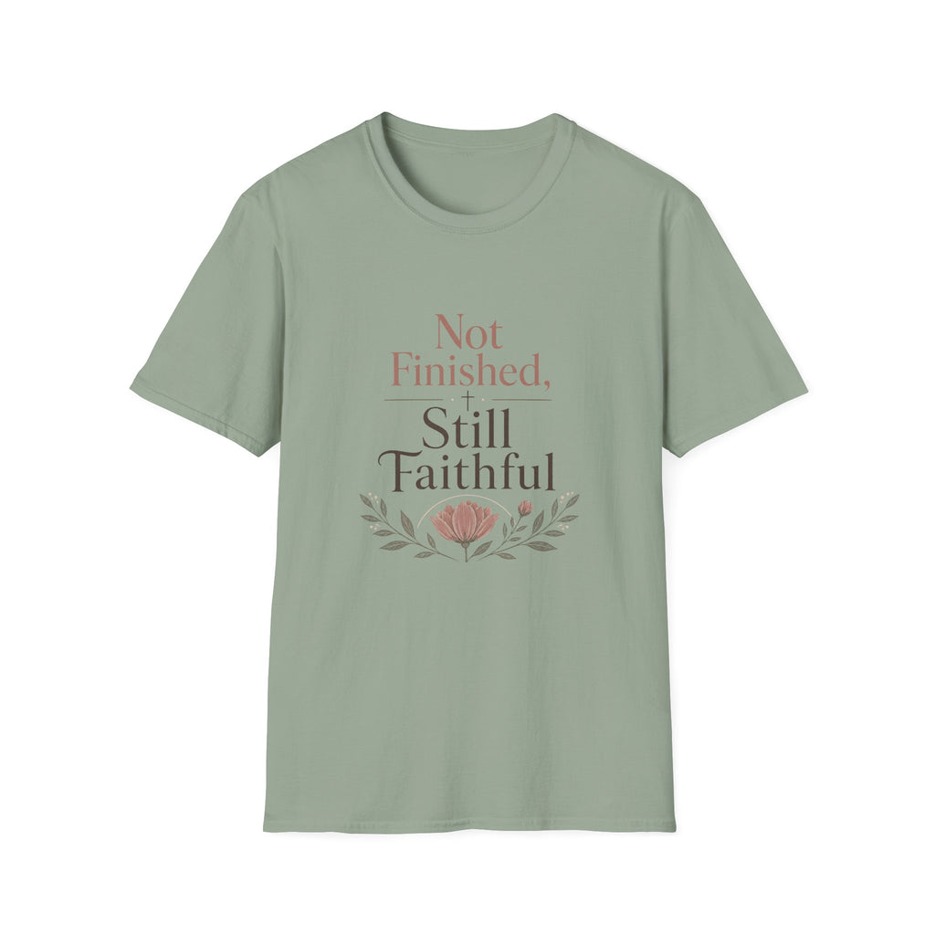 Not Finished, Still Faithful T-Shirt