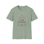 Not Finished, Still Faithful T-Shirt