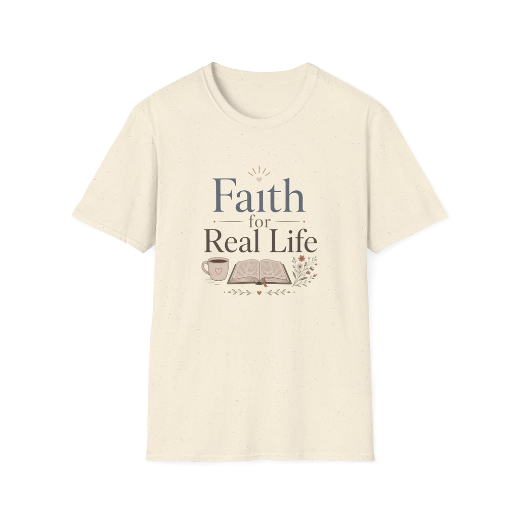 Faith For Real Life T-Shirt
