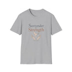 Surrender Is Strength T-Shirt