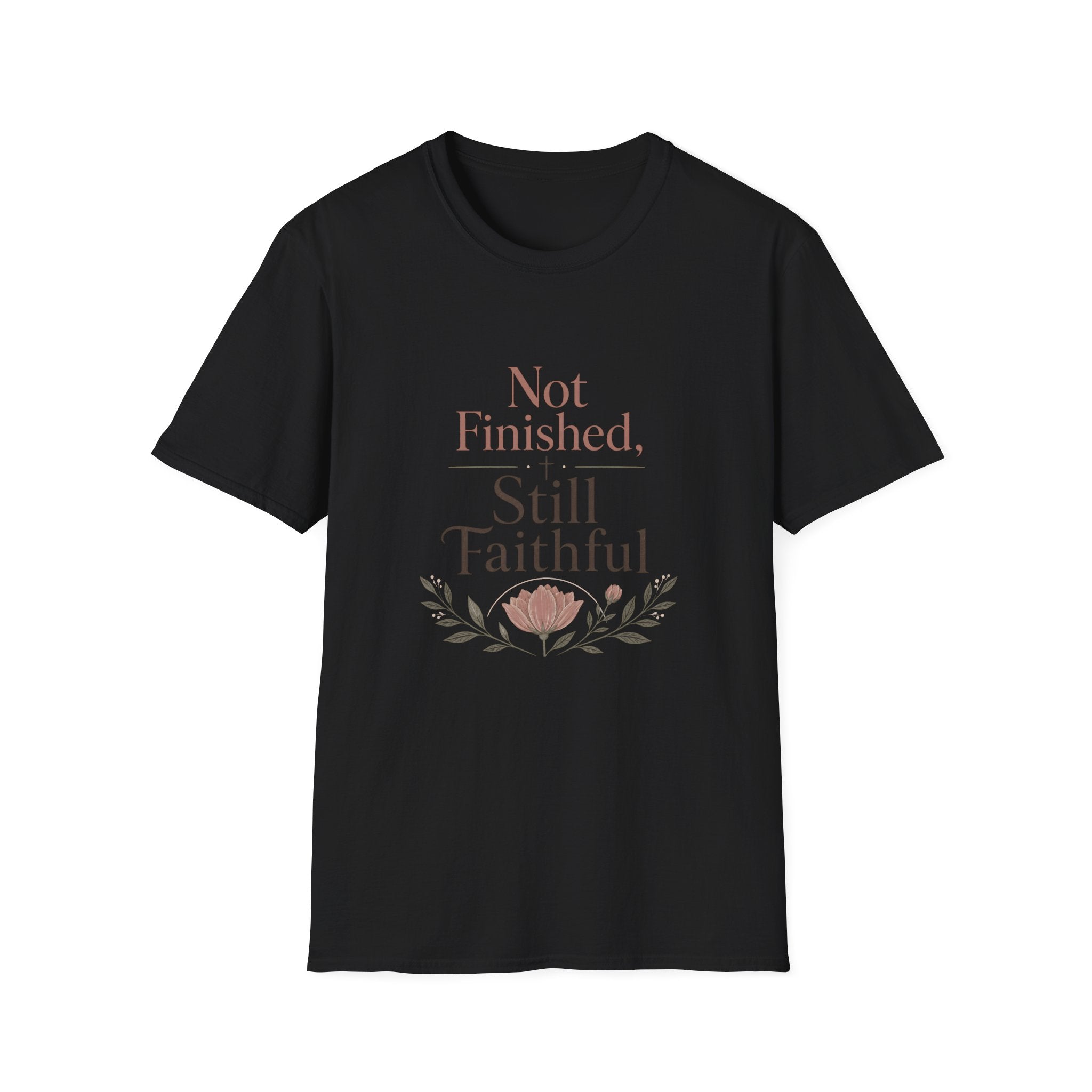 Not Finished, Still Faithful T-Shirt