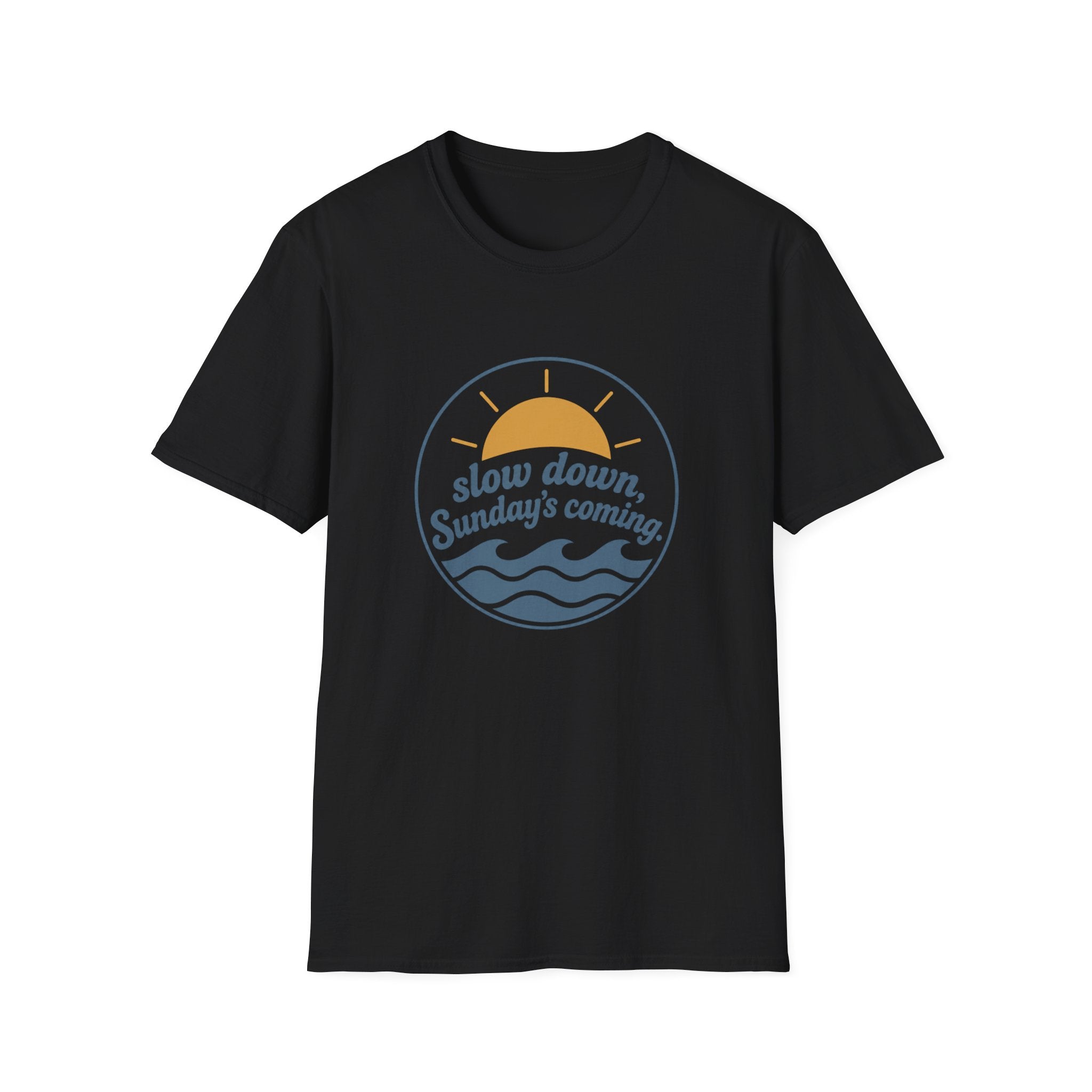 Slow Down Sunday's Coming T-Shirt