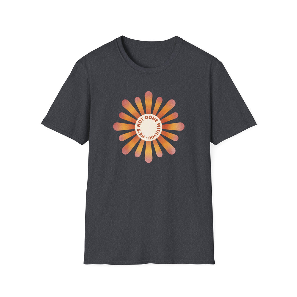 He's Not Done T-Shirt