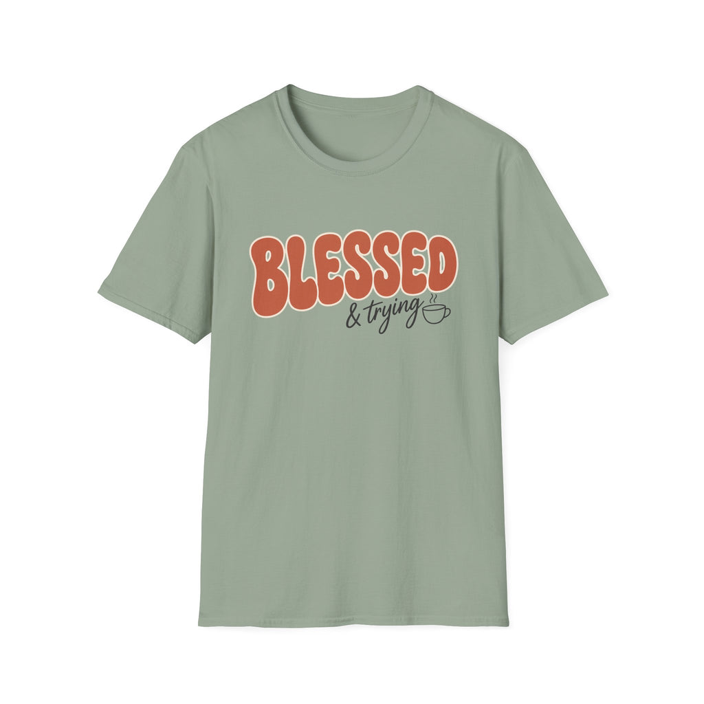 Blessed and Trying T-Shirt
