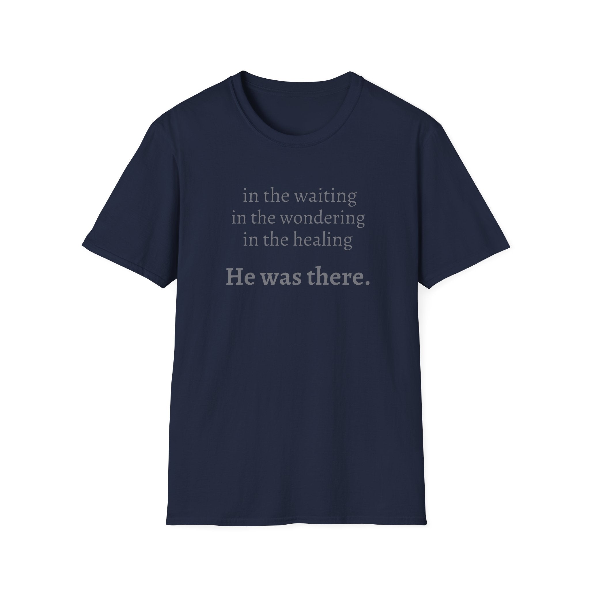 He Was There T-Shirt