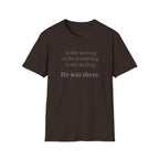 He Was There T-Shirt