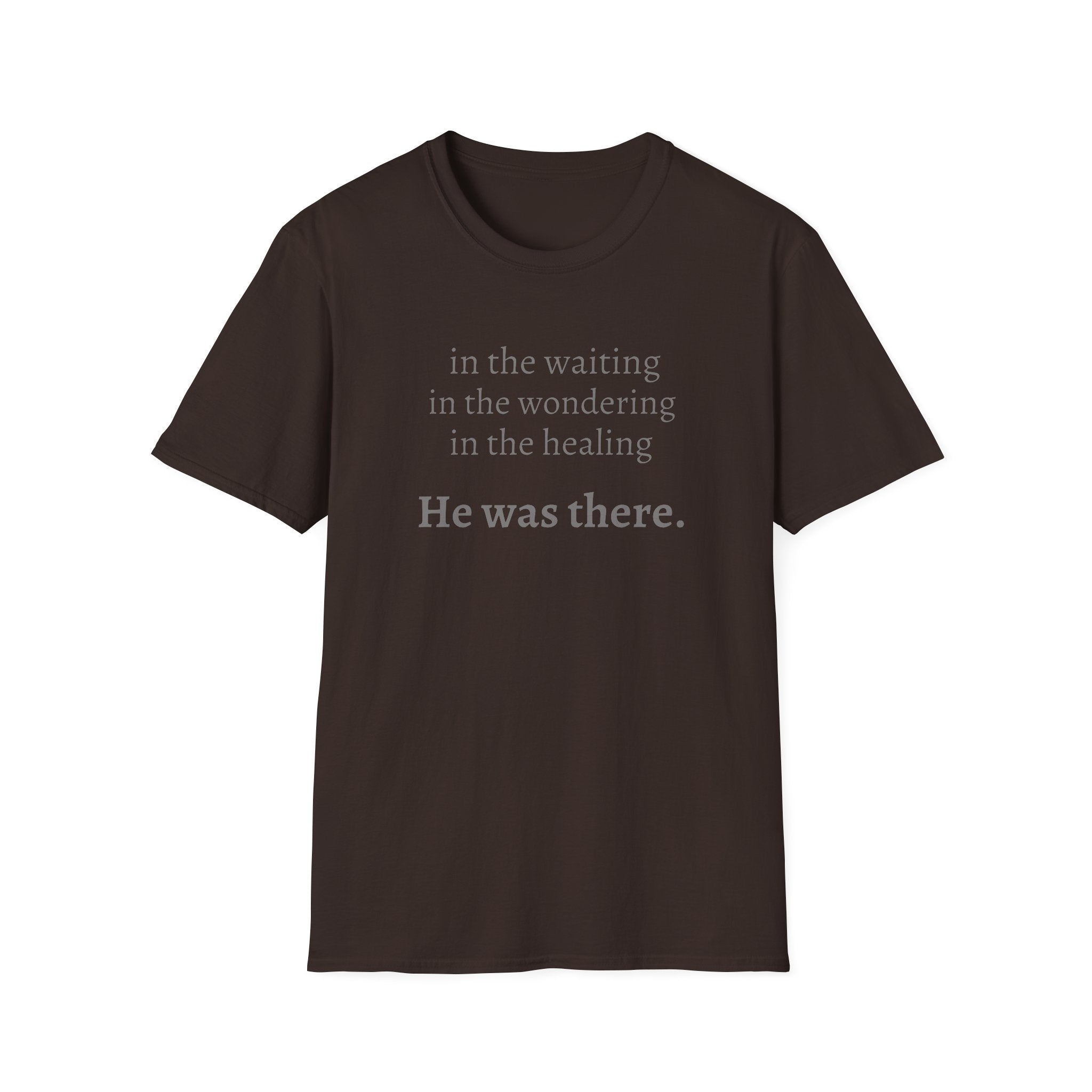 He Was There T-Shirt