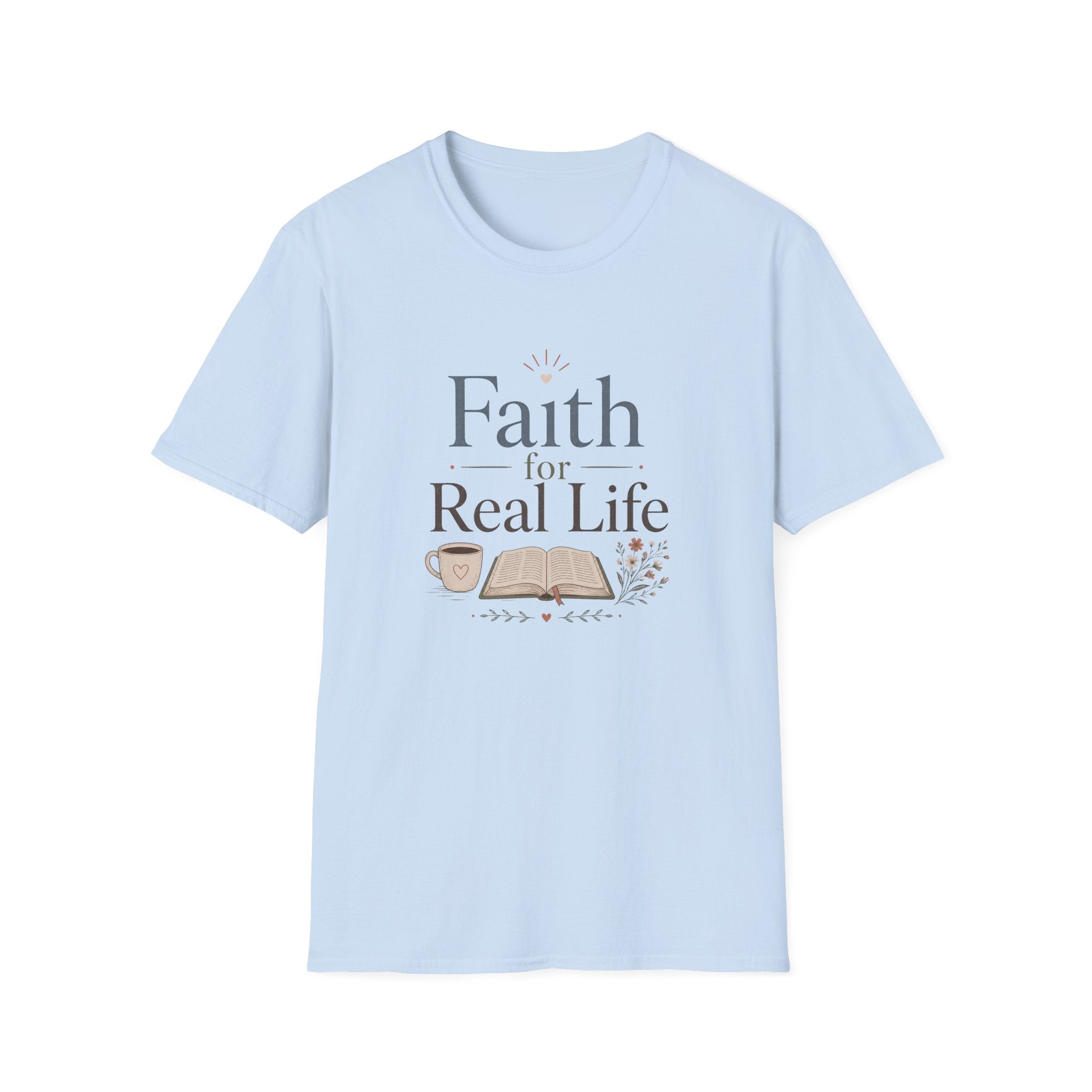 Faith For Real Life T-Shirt