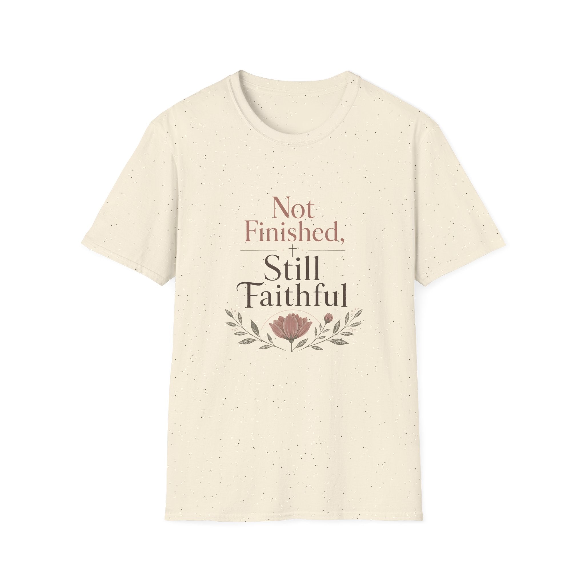 Not Finished, Still Faithful T-Shirt
