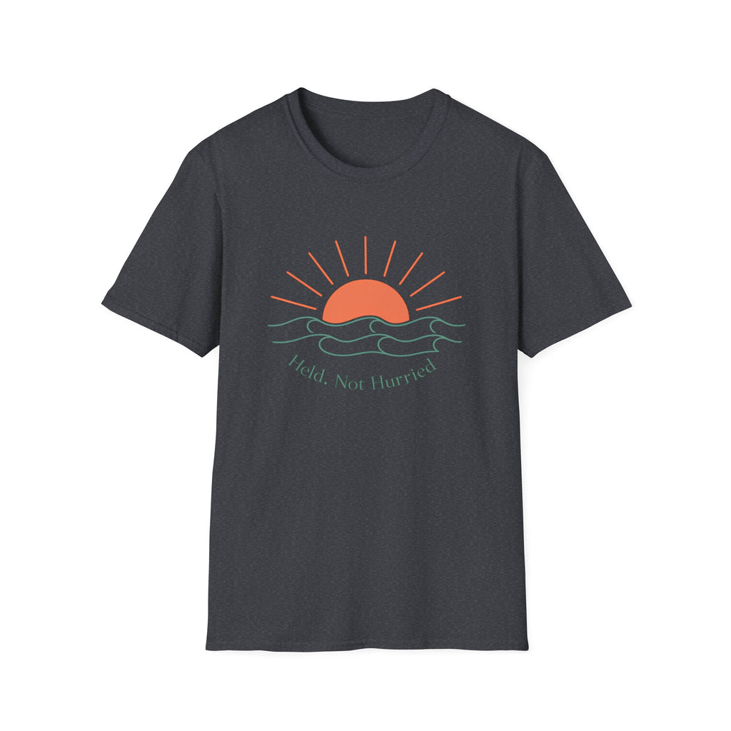 Held Not Hurried Sunrise T-Shirt